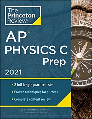 Princeton Review AP Physics C Prep, 2021: Practice Tests + Complete Content Review + Strategies & Techniques (College Test Preparation)