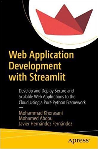 اقرأ Web Application Development with Streamlit: Develop and Deploy Secure and Scalable Web Applications to the Cloud Using a Pure Python Framework الكتاب الاليكتروني 
