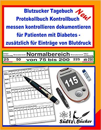Blutzucker Tagebuch Protokollbuch Kontrollbuch messen kontrollieren dokumentieren für Patienten mit Diabetes - zusätzlich für Einträge von Blutdruck indir