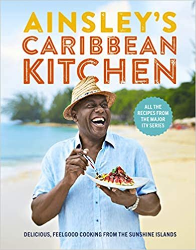 ダウンロード  Ainsley's Caribbean Kitchen: Delicious feelgood cooking from the sunshine islands. All the recipes from the major ITV series 本