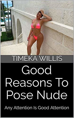 ダウンロード  Good Reasons To Pose Nude: Any Attention Is Good Attention (English Edition) 本