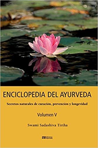 تحميل ENCICLOPEDIA DEL AYURVEDA - Volumen V: Secretos naturales de curacion, prevencion y longevidad