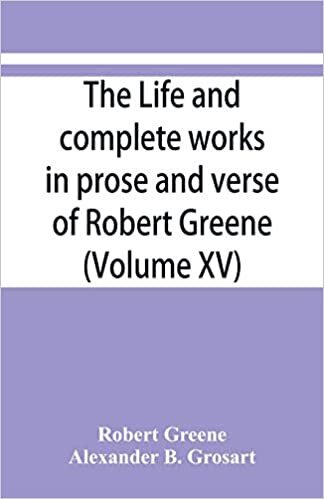 اقرأ The life and complete works in prose and verse of Robert Greene (Volume XV) الكتاب الاليكتروني 
