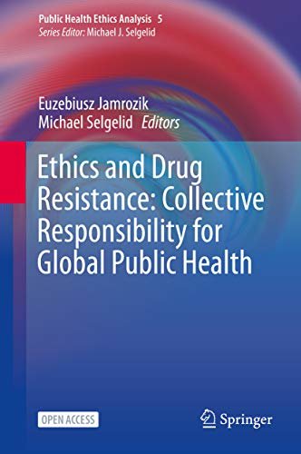 Ethics and Drug Resistance: Collective Responsibility for Global Public Health (Public Health Ethics Analysis Book 5) (English Edition)