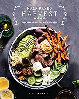 Half Baked Harvest Cookbook: Recipes from My Barn in the Mountains (English Edition)