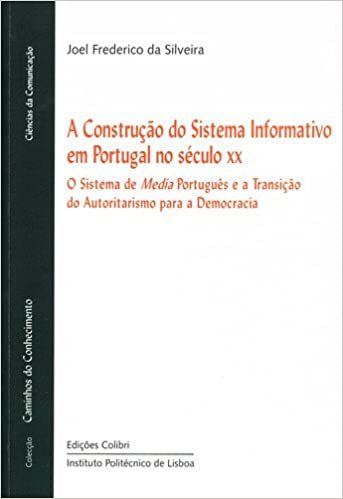 indir CONSTRUÃ ÃƒO DO SISTEMA INFORMATIVO EM PORTUGAL NO SÃ CULO XX O SISTEMA DE MEDIA PORTUGUÃŠS E TRANSI (Portuguese Edition)