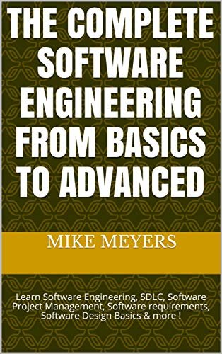 ダウンロード  The Complete Software Engineering from Basics to Advanced : Learn Software Engineering, SDLC, Software Project Management, Software requirements, Software Design Basics & more ! (English Edition) 本