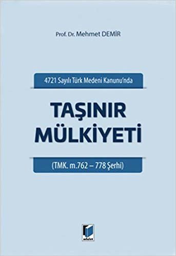 4721 Sayılı Türk Medeni Kanunu'nda Taşınır Mülkiyeti: (TMK. m.762-778 Şerhi) indir