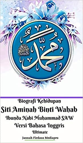 indir Biografi Kehidupan Siti Aminah Binti Wahab Ibunda Nabi Muhammad SAW Versi Bahasa Inggris Ultimate