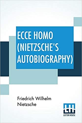 Ecce Homo (Nietzsche's Autobiography): Translated By Anthony M. Ludovici Poetry Rendered By Paul V. Cohn - Francis Bickley Herman Scheffauer - Dr. G. ... By F. Nietzsche); Edited By Dr Oscar Levy indir