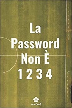 تحميل La Password Non È 1234: Un notebook perfetto per proteggere tutti i tuoi nomi utente e password
