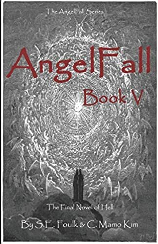AngelFall Book V: The Final Novel of Hell (The AngelFall Series, Band 5)