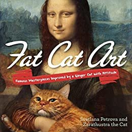 ダウンロード  Fat Cat Art: Famous Masterpieces Improved by a Ginger Cat with Attitude (English Edition) 本