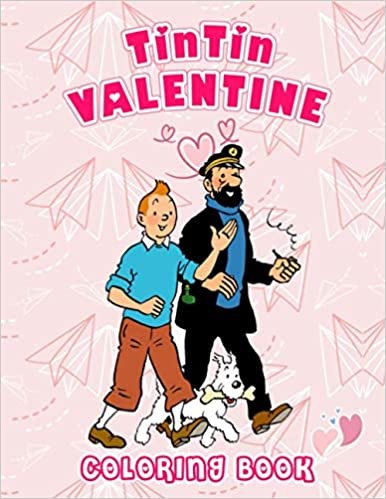 ダウンロード  Tintin Valentine Coloring Book: Tintin Premium Unofficial Coloring Books For Adults Color Wonder Creativity 本