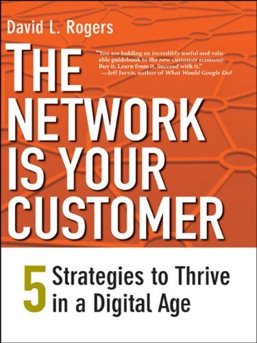 ダウンロード  The Network Is Your Customer: Five Strategies to Thrive in a Digital Age (English Edition) 本