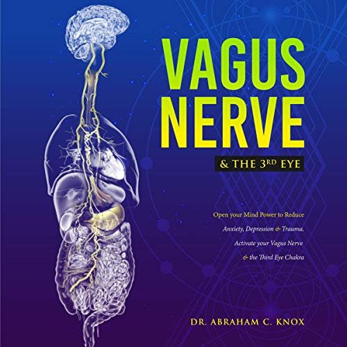 ダウンロード  Vagus Nerve and Polyvagal Theory: Learn How to Use the Healing Power of the Vagus Nerve Through the Therapeutic Treatment of Anxiety, Trauma, Depression, PTSD, Autism and Emotional Stress 本