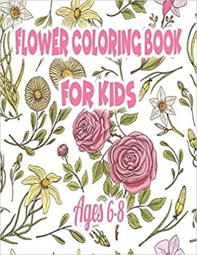 تحميل Flower Coloring Book for Kids Ages 6-8: Coloring Book with Fun, Easy, and Relaxing Coloring Pages
