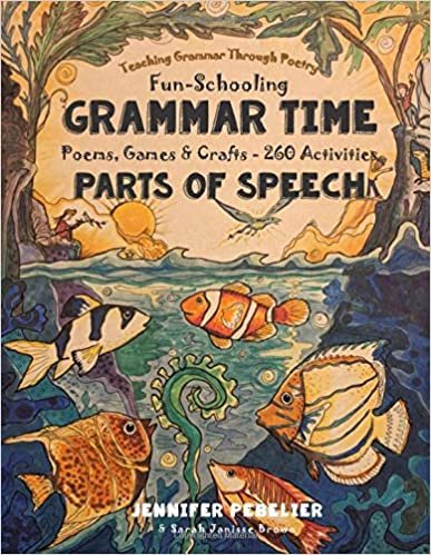 Grammar Time - Poems, Games & Crafts - 260 Activities: Poems, Games & Crafts - 260 Activities - Fun-Schooling - Teaching Grammar Through Poetry