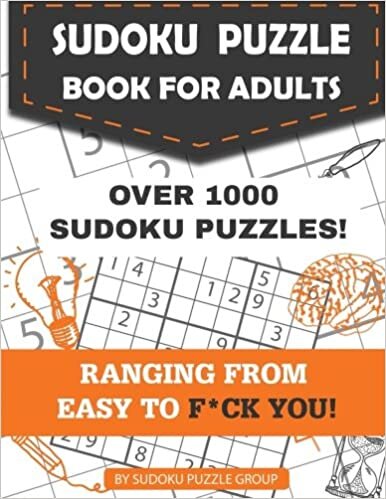 Sudoku Puzzle Book for Adults: Over 1000 Sudoku Puzzles Ranging from Easy to F*ck You (With 5 Levels - Easy, Medium, Hard, Extreme, and F*ck You)