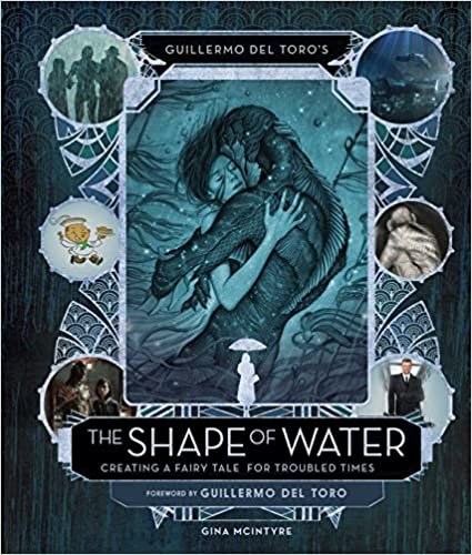 ダウンロード  Guillermo del Toro's The Shape of Water: Creating a Fairy Tale for Troubled Times 本