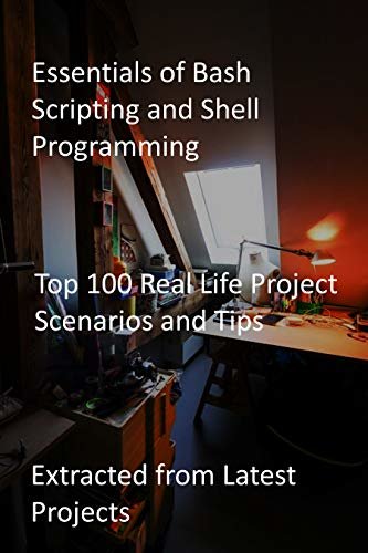 ダウンロード  Essentials of Bash Scripting and Shell Programming: Top 100 Real Life Project Scenarios and Tips: Extracted from Latest Projects (English Edition) 本