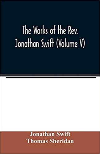 The works of the Rev. Jonathan Swift (Volume V) indir