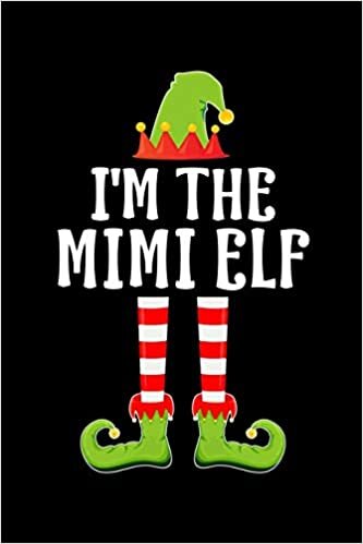 indir I&#39;M THE MIMI ELF: Blank Lined Grandmother Family Matching Christmas Diary | Best Grandma Christmas gift Notebook And Journal | 6x9 Inch 120 Pages White Paper