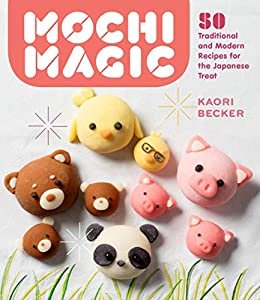 ダウンロード  Mochi Magic: 50 Traditional and Modern Recipes for the Japanese Treat (English Edition) 本