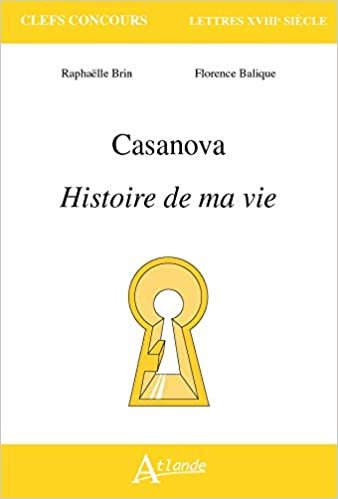 indir Casanova, Histoire de ma vie (Clefs-conc Lettres XVIIIe s)