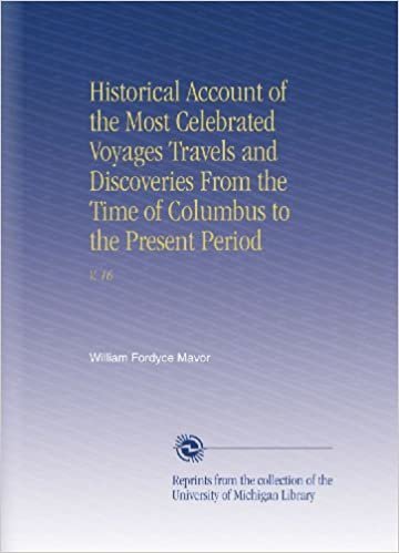 indir Historical Account of the Most Celebrated Voyages Travels and Discoveries From the Time of Columbus to the Present Period: V. 16