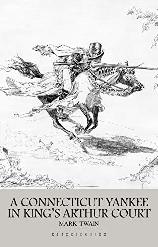 ダウンロード  A Connecticut Yankee in King Arthur's Court (English Edition) 本