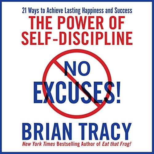 No Excuses!: The Power of Self-Discipline for Success in Your Life