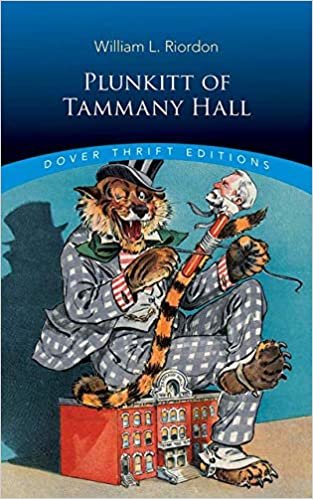 Plunkitt of Tammany Hall: A Series of Very Plain Talks on Very Practical Politics (Dover Thrift Editions) indir