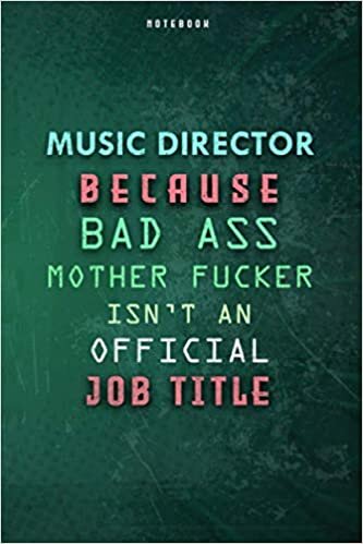 indir Music Director Because Bad Ass Mother F*cker Isn&#39;t An Official Job Title Lined Notebook Journal Gift: Paycheck Budget, To Do List, Gym, Planner, Daily Journal, 6x9 inch, Weekly, Over 100 Pages