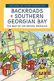 تحميل Backroads of Southern Georgian Bay: The Best of the Region, Revealed