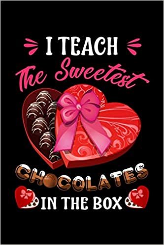 I Teach The Sweetest Chocolates In The Box: Funny Teaching Humor Homework Notebook. Great Gift for Teachers Professors and Students.