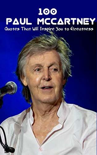 ダウンロード  100 Paul McCartney Quotes : That Will Inspire You to Greatness (English Edition) 本