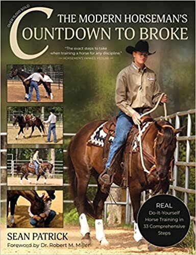 The Modern Horseman's Countdown to Broke: Real Do-It-Yourself Horse Training in 33 Comprehensive Lessons (New Edition)
