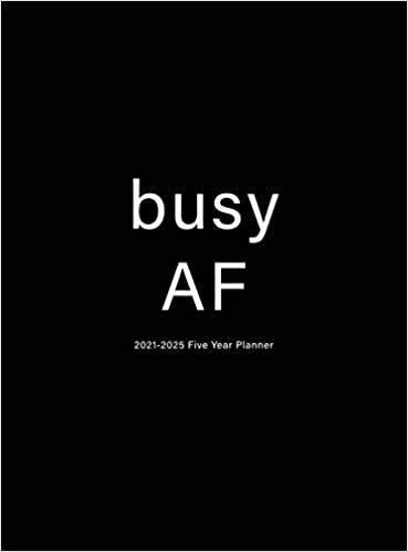 Busy AF: 2021-2025 Five Year Planner: 60-Month Schedule Organizer 8.5 x 11 with Hardcover