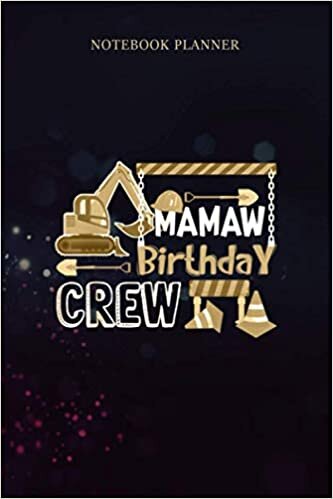 Notebook Planner Mamaw Birthday Crew Construction s Gift Birthday: Weekly, To Do List, 6x9 inch, Life, Do It All, 114 Pages, Passion, Budget Tracker indir