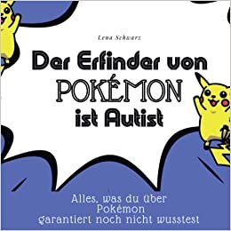 اقرأ Der Erfinder von Pokémon ist Autist: Alles, was du über Pokémon garantiert noch nicht wusstest الكتاب الاليكتروني 