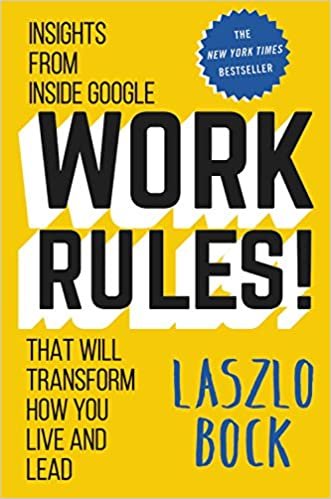 ダウンロード  Work Rules!: Insights from Inside Google That Will Transform How You Live and Lead 本