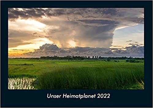 ダウンロード  Unser Heimatplanet 2022 Fotokalender DIN A4: Monatskalender mit Bild-Motiven aus Fauna und Flora, Natur, Blumen und Pflanzen 本