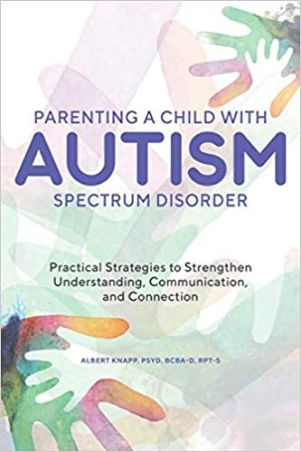 indir Parenting a Child With Autism Spectrum Disorder: Practical Strategies to Strengthen Understanding, Communication, and Connection