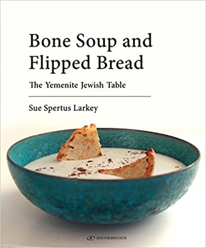 تحميل Bone Soup &amp; Flipped Bread: The Yemenite Jewish Kitchen
