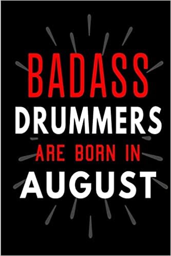 Badass Drummers Are Born In August: Blank Lined Funny Journal Notebooks Diary as Birthday, Welcome, Farewell, Appreciation, Thank You, Christmas, ... ( Alternative to B-day present card ) indir
