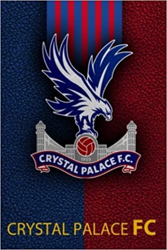 Jessica Evans Crystal Palace Notebook / Journal / Daily Planner / Notepad / Diary: Crystal Palace FC, Composition Book, 100 pages, Lined, 6x9", For Crystal Palace Football Fans تكوين تحميل مجانا Jessica Evans تكوين