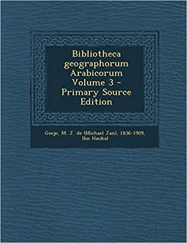 اقرأ Bibliotheca Geographorum Arabicorum Volume 3 - Primary Source Edition الكتاب الاليكتروني 