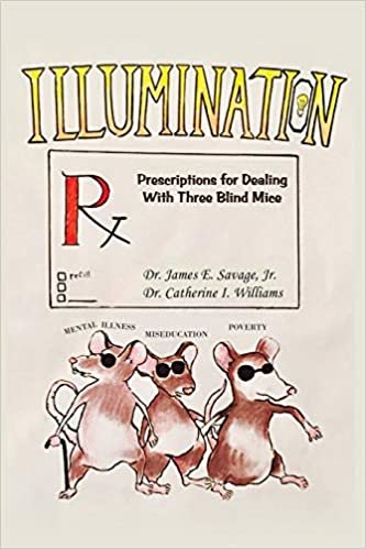 تحميل Illumination: Prescriptions for Dealing with Three Blind Mice: Mental Illness, Miseducation and Poverty
