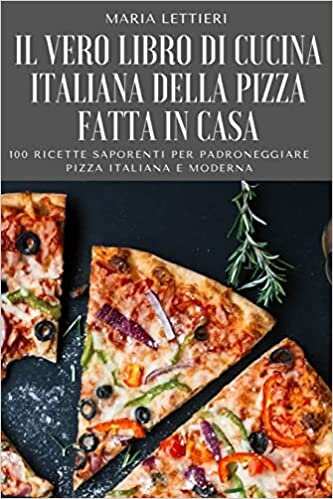 تحميل Il Vero Libro Di Cucina Italiana Della Pizza Fatta in Casa